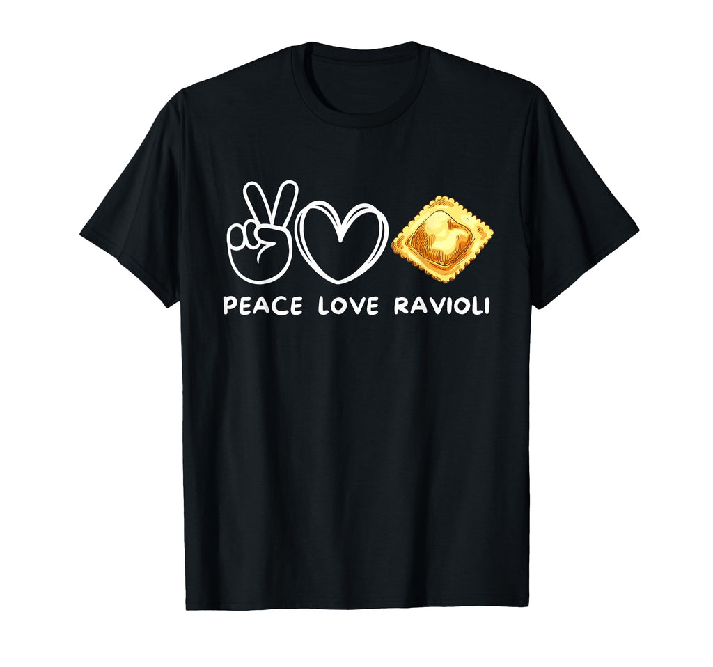 Peace Love Ravioli Ravioli Lover T-Shirt - Casual Everyday Wear for Adults - T-Shirt, Sweatshirt, Hoodie