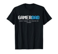 Gamer Dads Dont Make Me Pause My Game T-Shirt - Aesthetic Graphic Unisex - T-Shirt, Sweatshirt, Hoodie