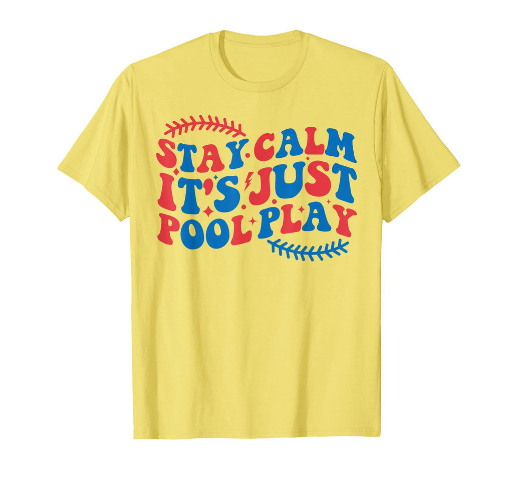 Baseball Stay Calm Its Just Pool Play T-Shirt - Unique Graphic for Adults - T-Shirt, Sweatshirt, Hoodie