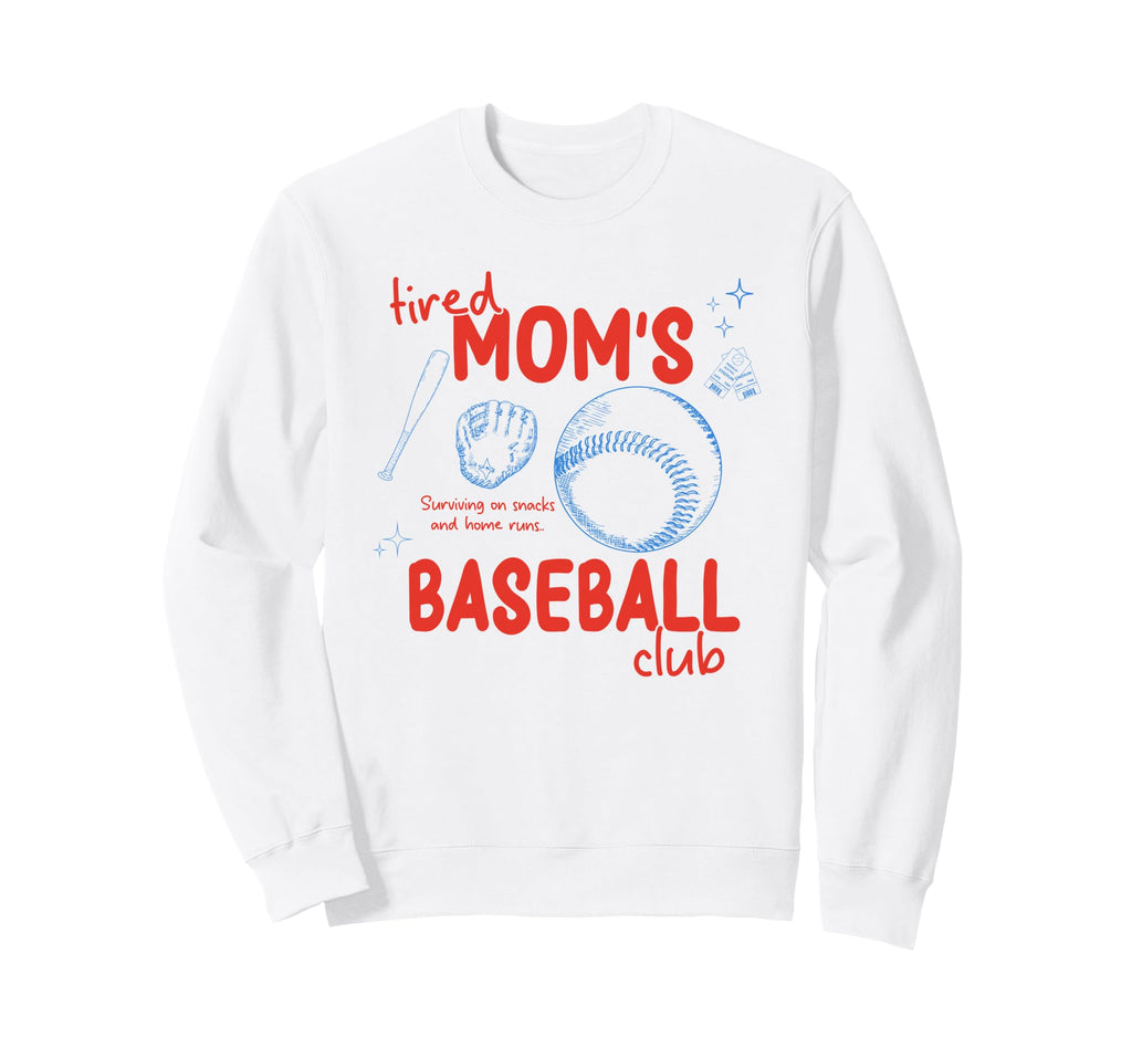 Funny Tired Baseball Mom Club Sweatshirt - Aesthetic Graphic for Adults - T-Shirt, Sweatshirt, Hoodie