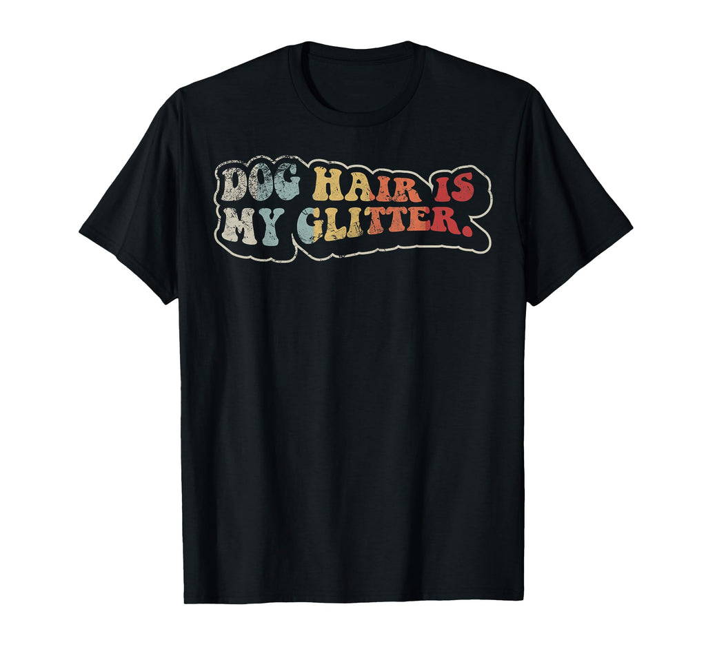 Funny Dog Hair 70S Dog Lover T-Shirt - Novelty Apparel Unisex - T-Shirt, Sweatshirt, Hoodie
