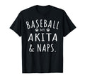 Baseball My Akita Naps Funny Akita Mama T-Shirt - Streetwear Style Unisex - T-Shirt, Sweatshirt, Hoodie