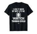My Wife Lets Me Watch Thomas Eveld T-Shirt - Unique Graphic for Adults - T-Shirt, Sweatshirt, Hoodie
