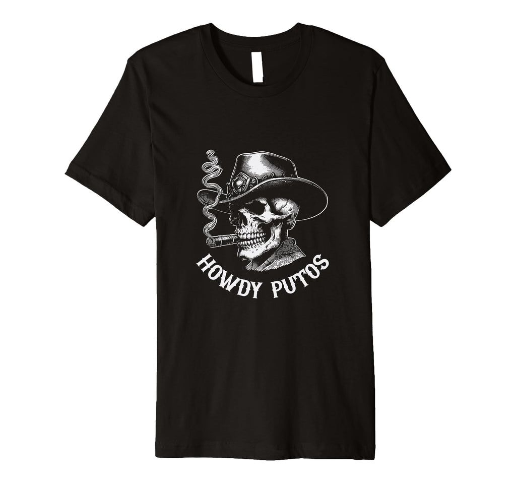 Howdy Putos Skull Cowboy Western T-Shirt - Novelty Apparel Men Women - T-Shirt, Sweatshirt, Hoodie