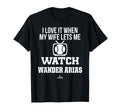 My Wife Lets Me Watch Wander Arias T-Shirt - Fun Novelty Design Unisex - T-Shirt, Sweatshirt, Hoodie