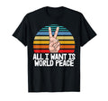 All I Want Is World Peace Funny T-Shirt - Streetwear Style for Adults - T-Shirt, Sweatshirt, Hoodie