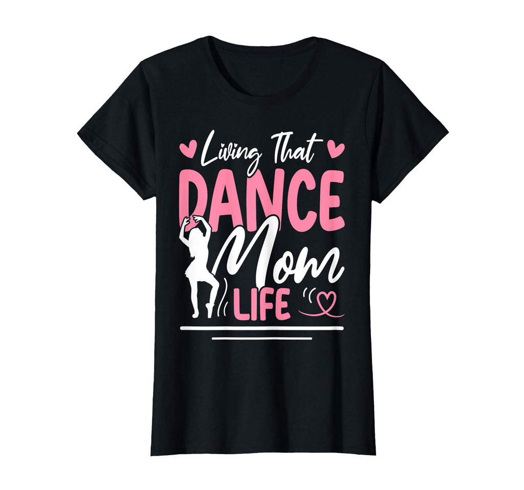 Living That Dance Mom Life Dance T-Shirt - Aesthetic Graphic for Adults - T-Shirt, Sweatshirt, Hoodie