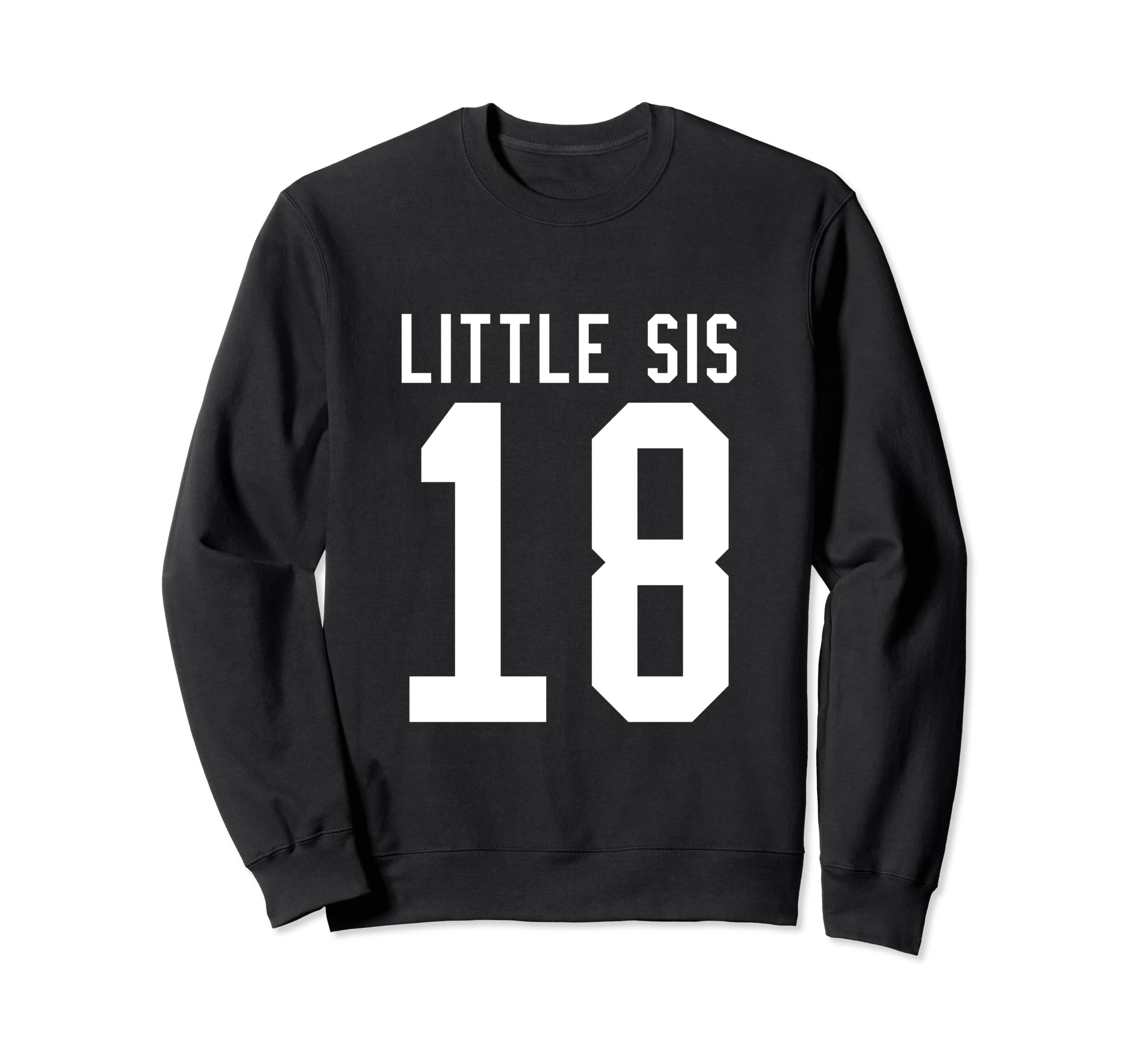 Number 18 Little Sis Biggest Fan Sweatshirt - Trendy Graphic Men Women - T-Shirt, Sweatshirt, Hoodie