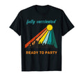 Fully Vaccinated Ready To Party 2021 T-Shirt - Novelty Apparel Men Women - T-Shirt, Sweatshirt, Hoodie