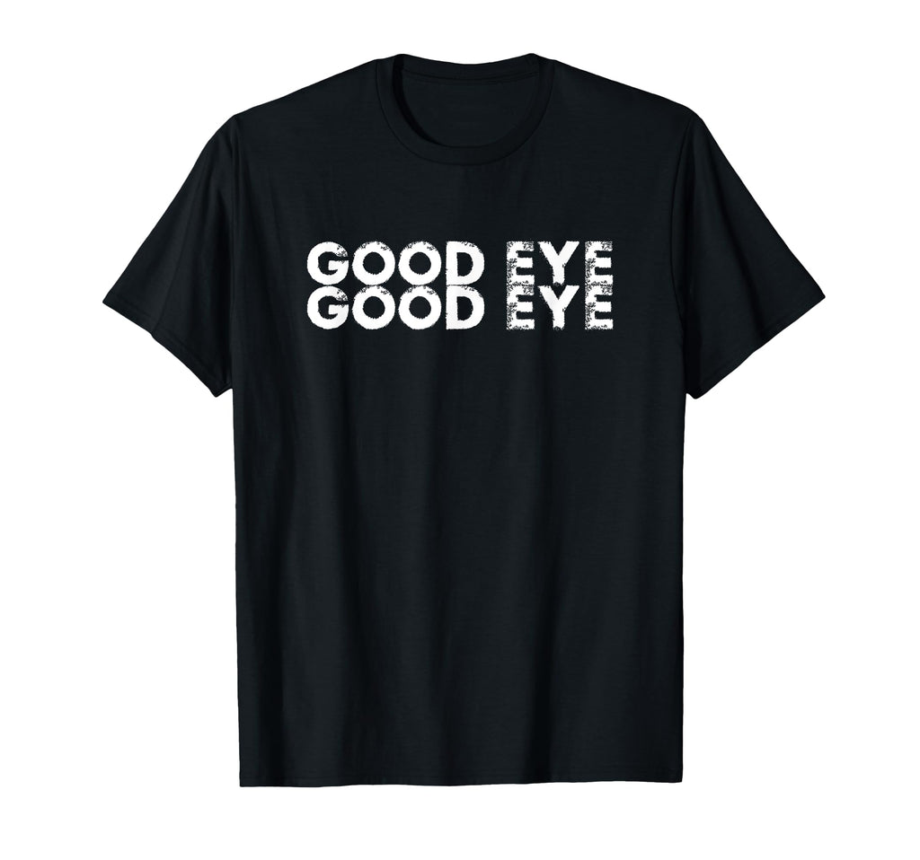 Funny Good Eye Baseball Batter Fun T-Shirt - Streetwear Style for Adults - T-Shirt, Sweatshirt, Hoodie