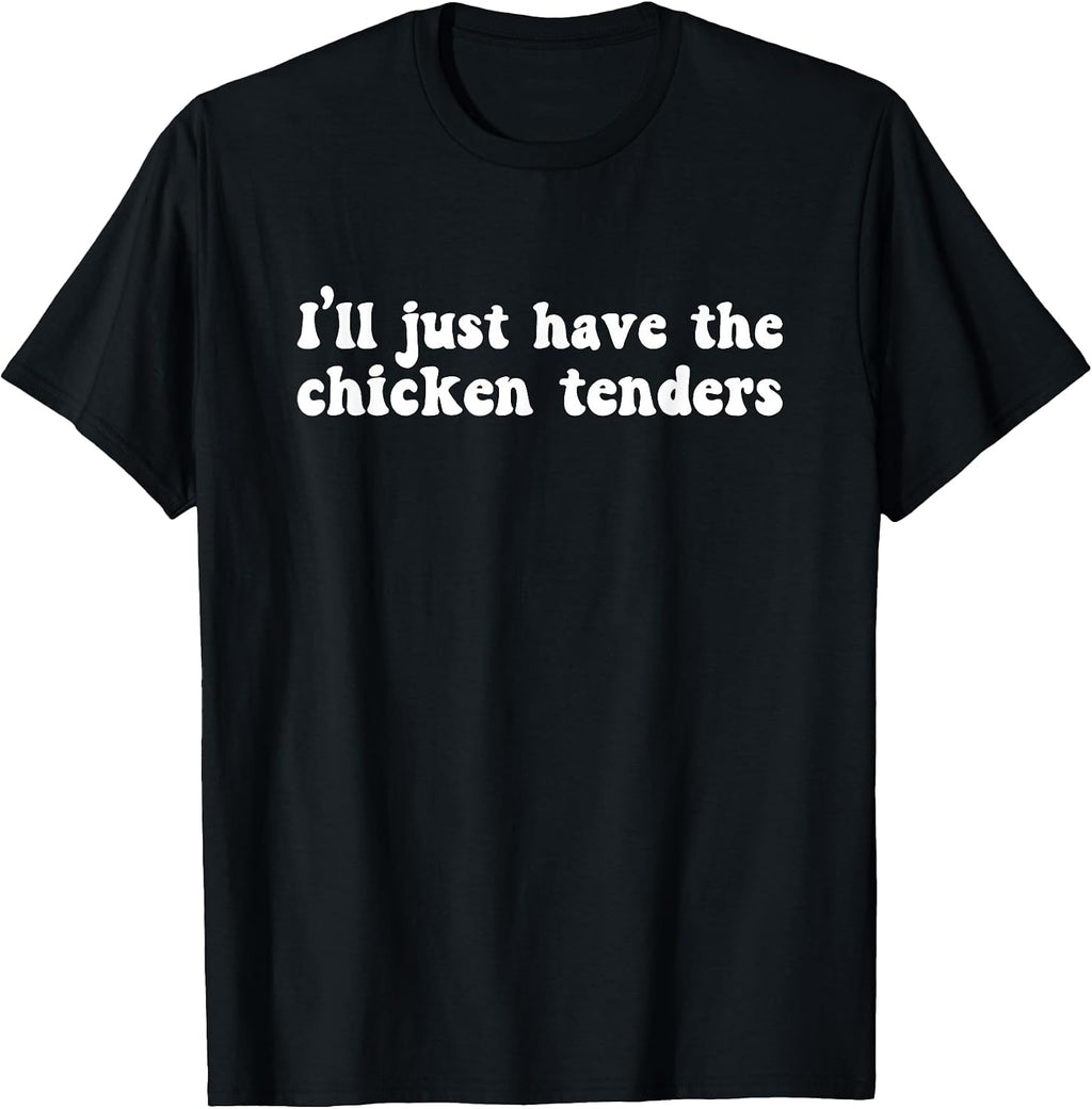 I'll Just Have The Chicken Tenders Funny - Adult & Kids T-Shirts, Sweatshirts & Hoodies apparel design preview 1