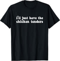 I'll Just Have The Chicken Tenders Funny - Adult & Kids T-Shirts, Sweatshirts & Hoodies apparel design preview 1