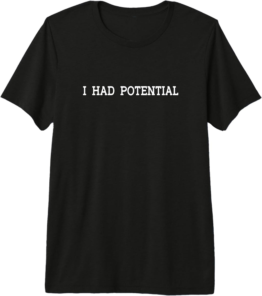 I Had Potential Sarcastic Quote Funny - Adult & Kids T-Shirts, Sweatshirts & Hoodies apparel design preview 1