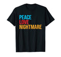 Peace Love Nightmare T-Shirt - Casual Everyday Wear Men Women - T-Shirt, Sweatshirt, Hoodie
