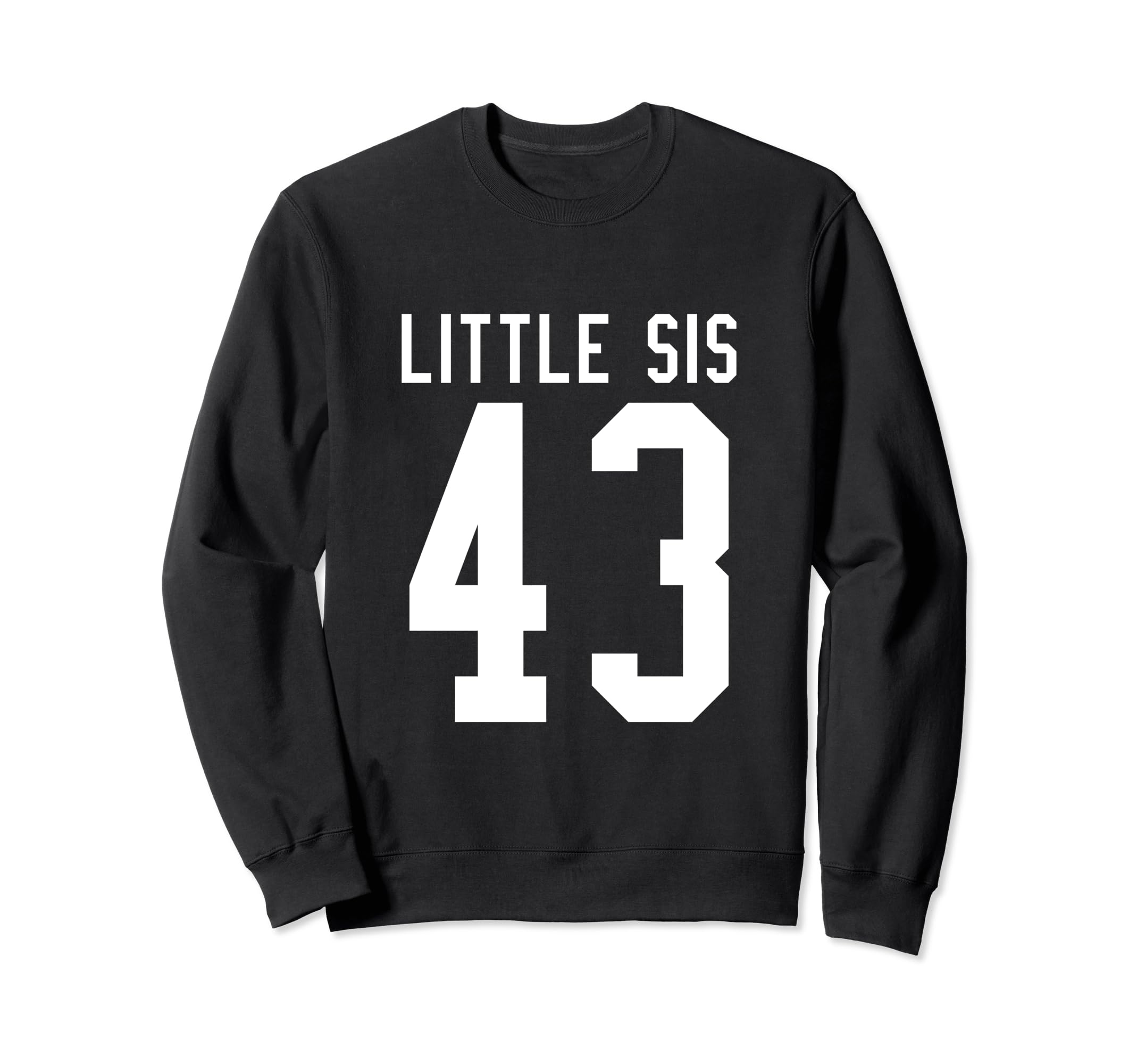 Number 43 Little Sis Biggest Sweatshirt - Casual Everyday Wear for Adults - T-Shirt, Sweatshirt, Hoodie