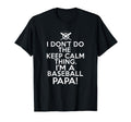 Mens Crazy Baseball Papa I Dont Keep T-Shirt - Novelty Apparel for Adults - T-Shirt, Sweatshirt, Hoodie