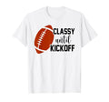 Classy Until Kickoff Football Game Day T-Shirt - Unique Graphic Men Women - T-Shirt, Sweatshirt, Hoodie