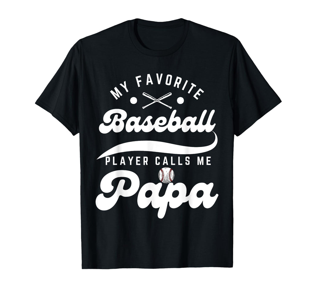 My Favorite Baseball Player Calls Me Papa T-Shirt - Graphic Print Unisex - T-Shirt, Sweatshirt, Hoodie