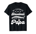 My Favorite Baseball Player Calls Me Papa T-Shirt - Graphic Print Unisex - T-Shirt, Sweatshirt, Hoodie
