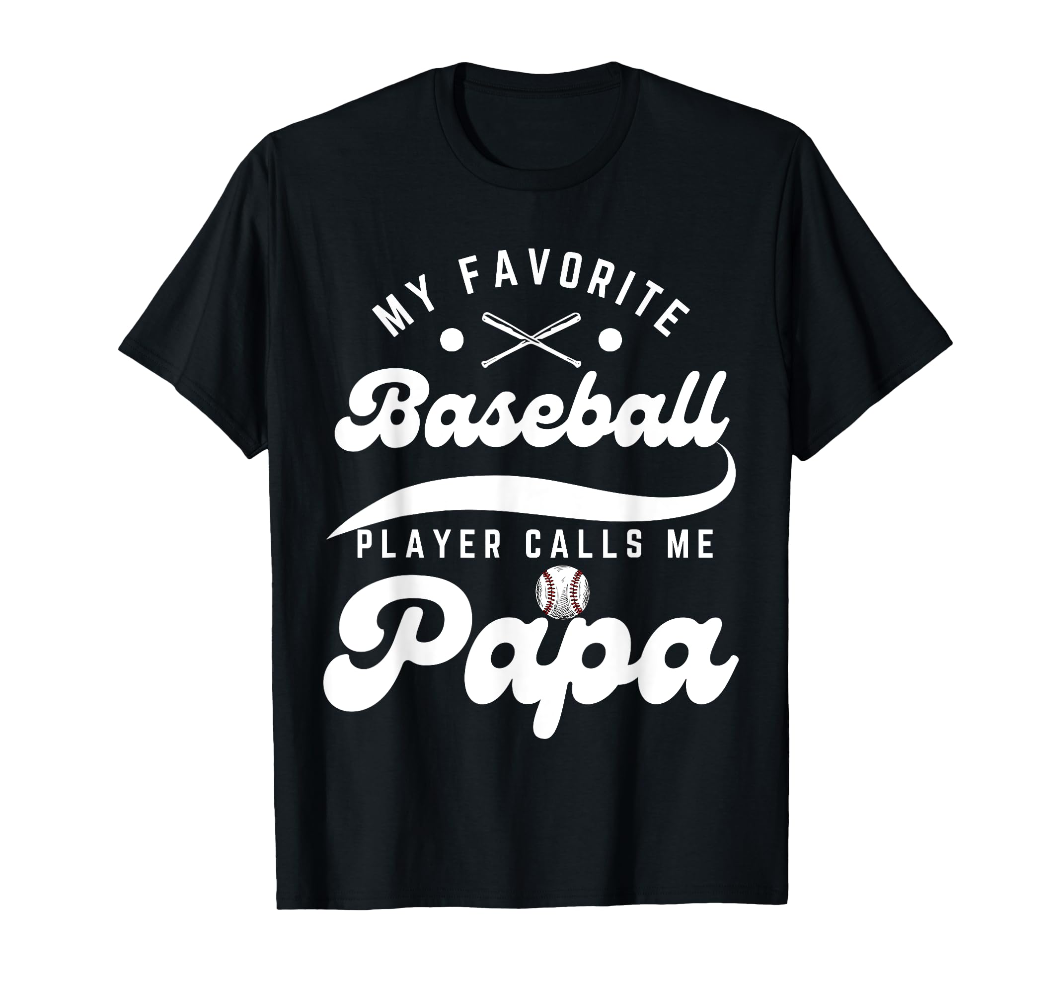 My Favorite Baseball Player Calls Me Papa T-Shirt - Graphic Print Unisex - T-Shirt, Sweatshirt, Hoodie