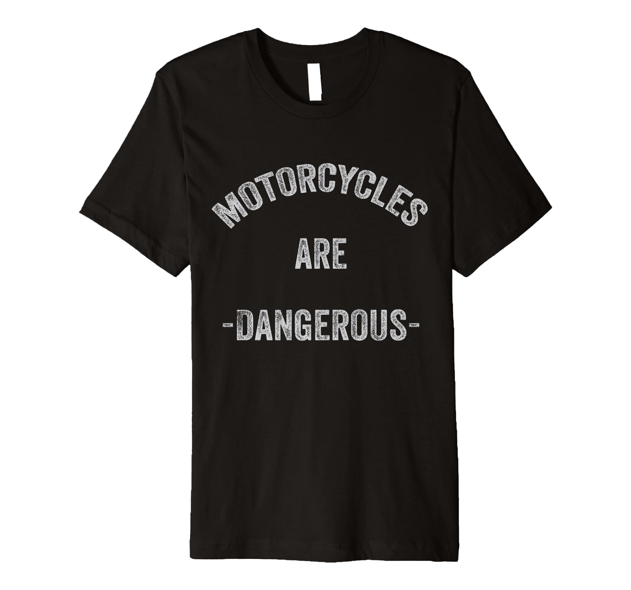 Motorcycles Are Dangerous Funny T-Shirt - Aesthetic Graphic Men Women - T-Shirt, Sweatshirt, Hoodie