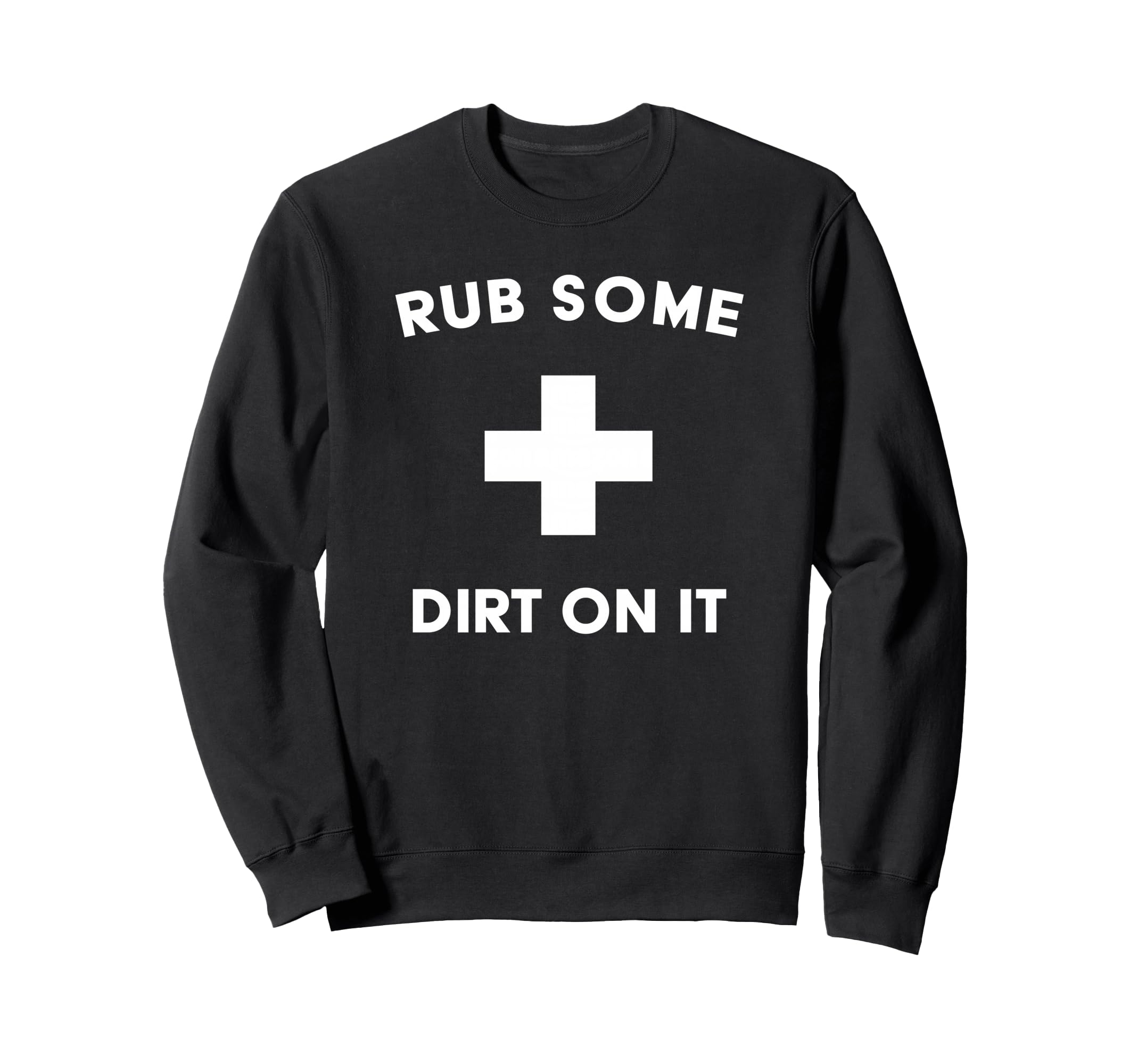 Funny Rub Some Dirt It Baseball Sweatshirt - Aesthetic Graphic Unisex - T-Shirt, Sweatshirt, Hoodie