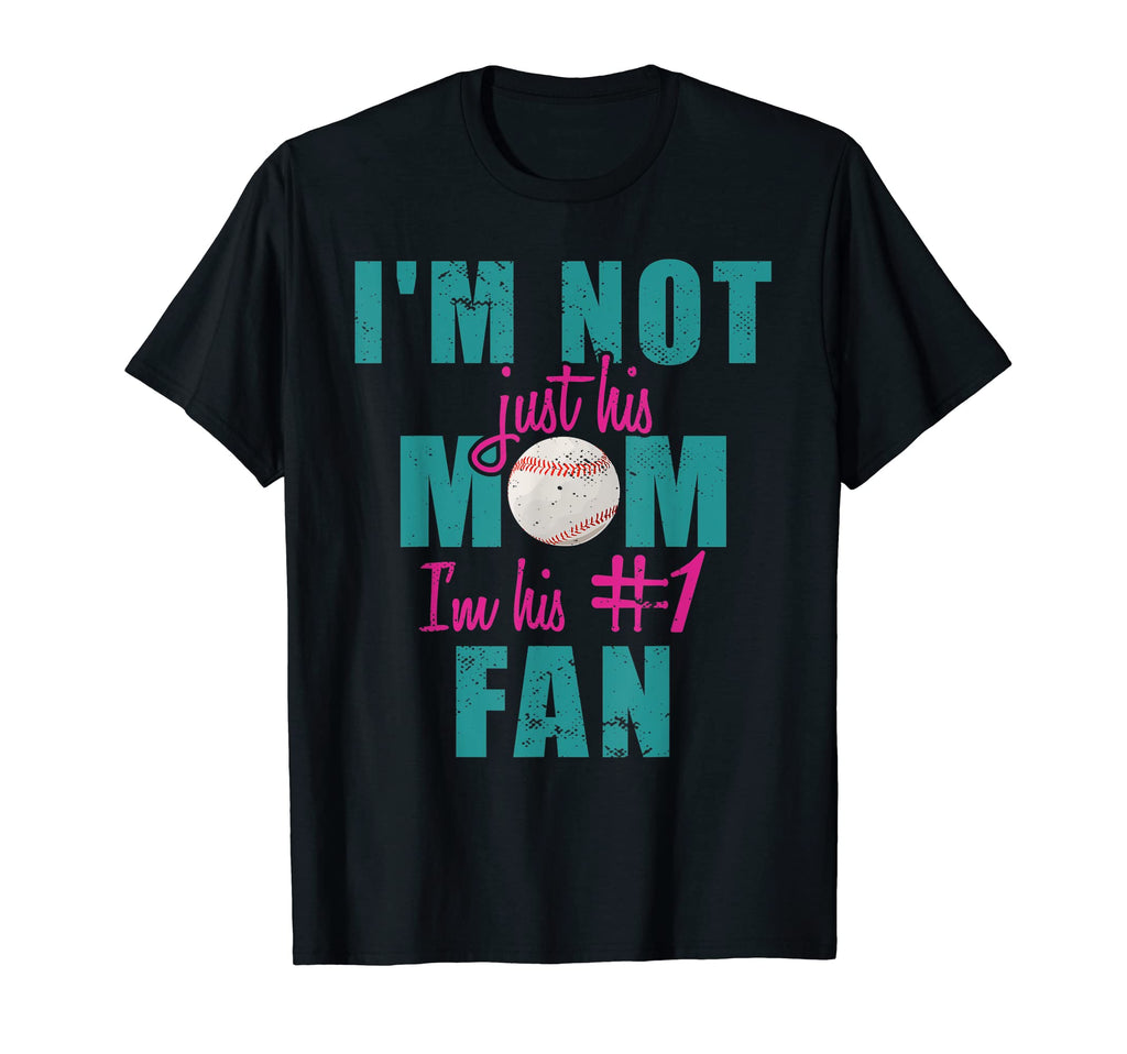 Im Not Just His Mom Im His Number One Fan T-Shirt - Unique Graphic Unisex - T-Shirt, Sweatshirt, Hoodie
