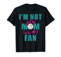 Im Not Just His Mom Im His Number One Fan T-Shirt - Unique Graphic Unisex - T-Shirt, Sweatshirt, Hoodie