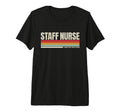 Staff Nurse Nursing Tri Blend T-Shirt - Casual Everyday Wear Unisex - T-Shirt, Sweatshirt, Hoodie