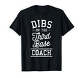 Dibs Third Base Coach Baseball Coaches T-Shirt - Unique Graphic Men Women - T-Shirt, Sweatshirt, Hoodie