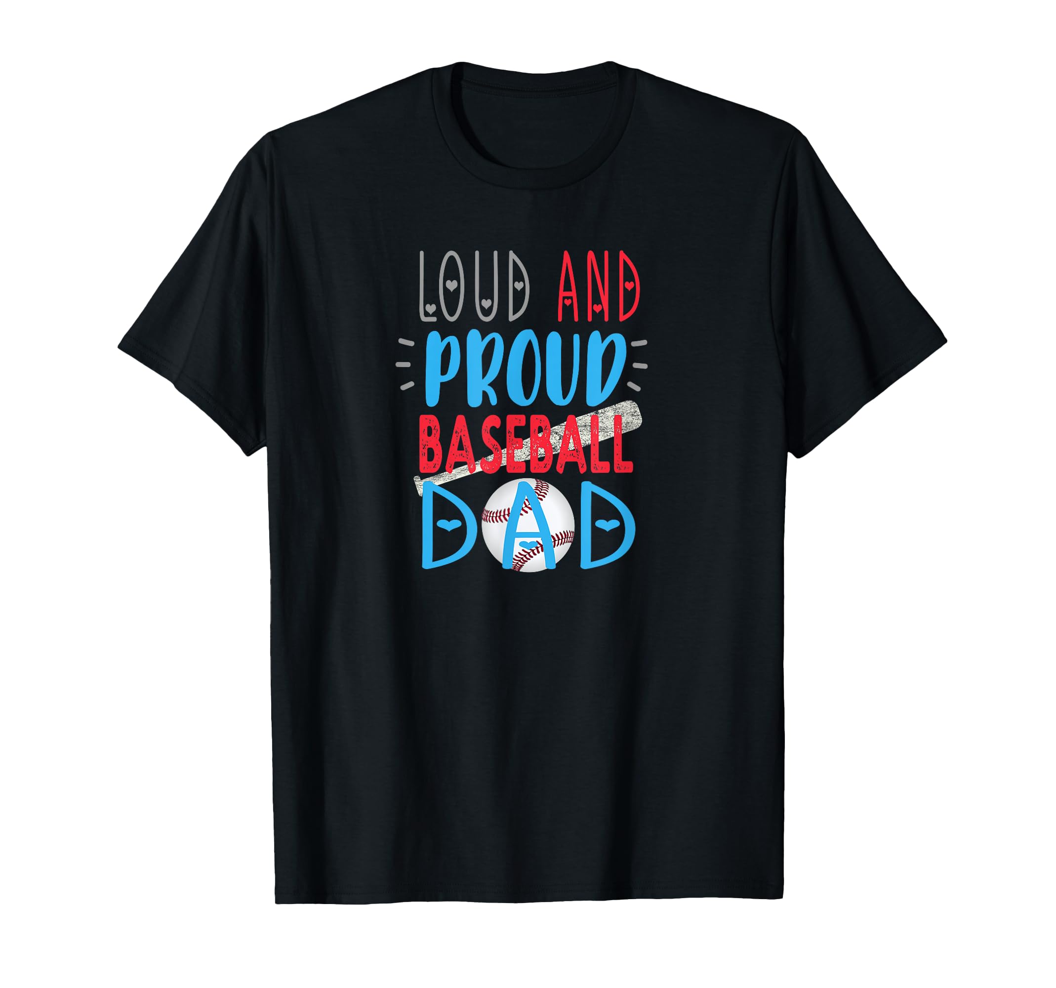 Loud Proud Baseball Dad T-Shirt - Trendy Graphic Men Women - T-Shirt, Sweatshirt, Hoodie