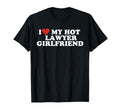 I Love My Hot Lawyer Girlfriend T-Shirt - Aesthetic Graphic Unisex - T-Shirt, Sweatshirt, Hoodie