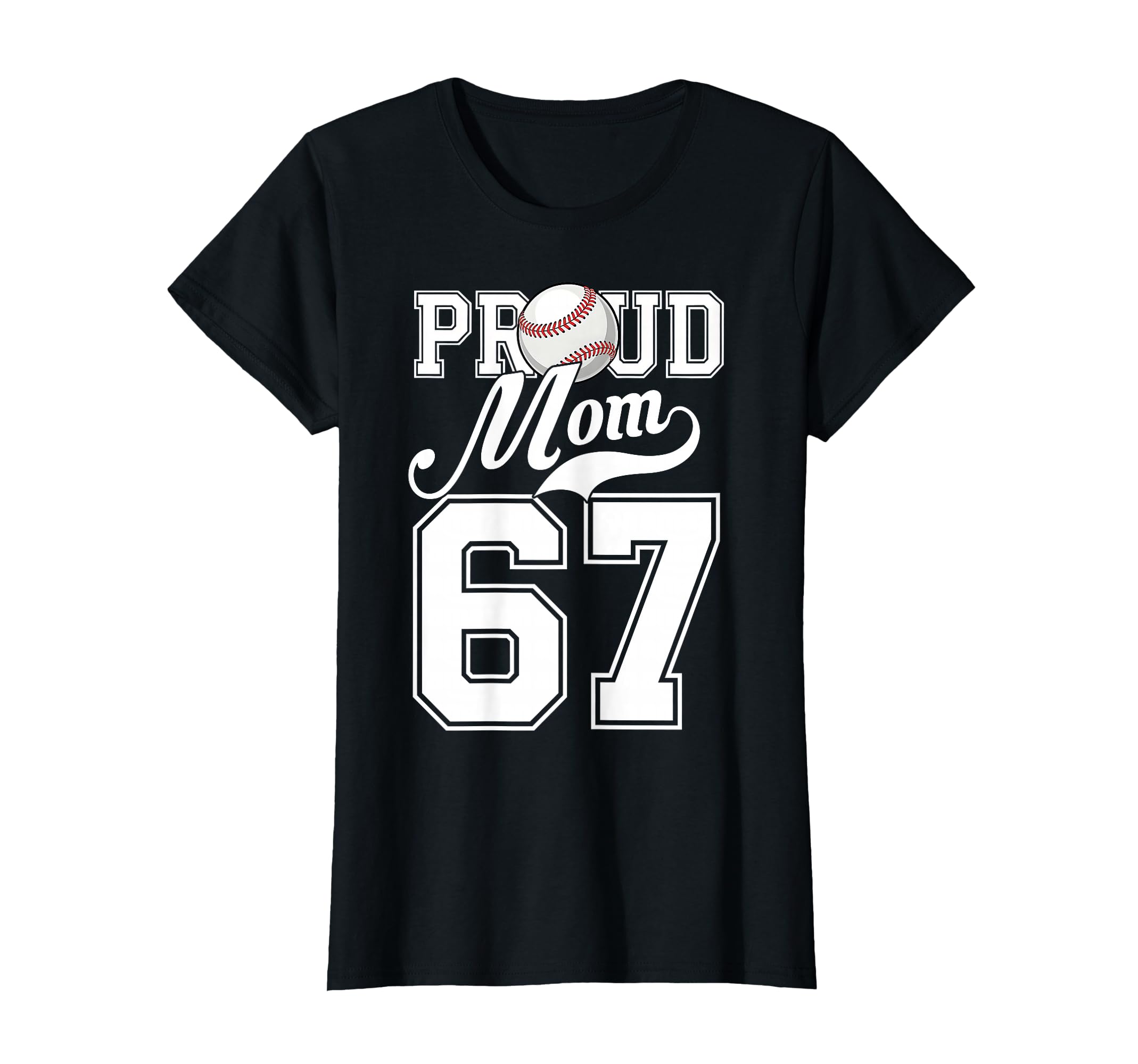 Proud Mom Baseball Player Number 67 Game T-Shirt - Streetwear Style Unisex - T-Shirt, Sweatshirt, Hoodie