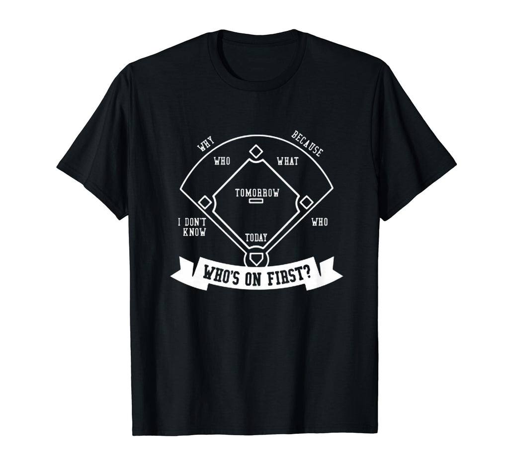 Whos First Baseball Joke T-Shirt - Streetwear Style Men Women - T-Shirt, Sweatshirt, Hoodie