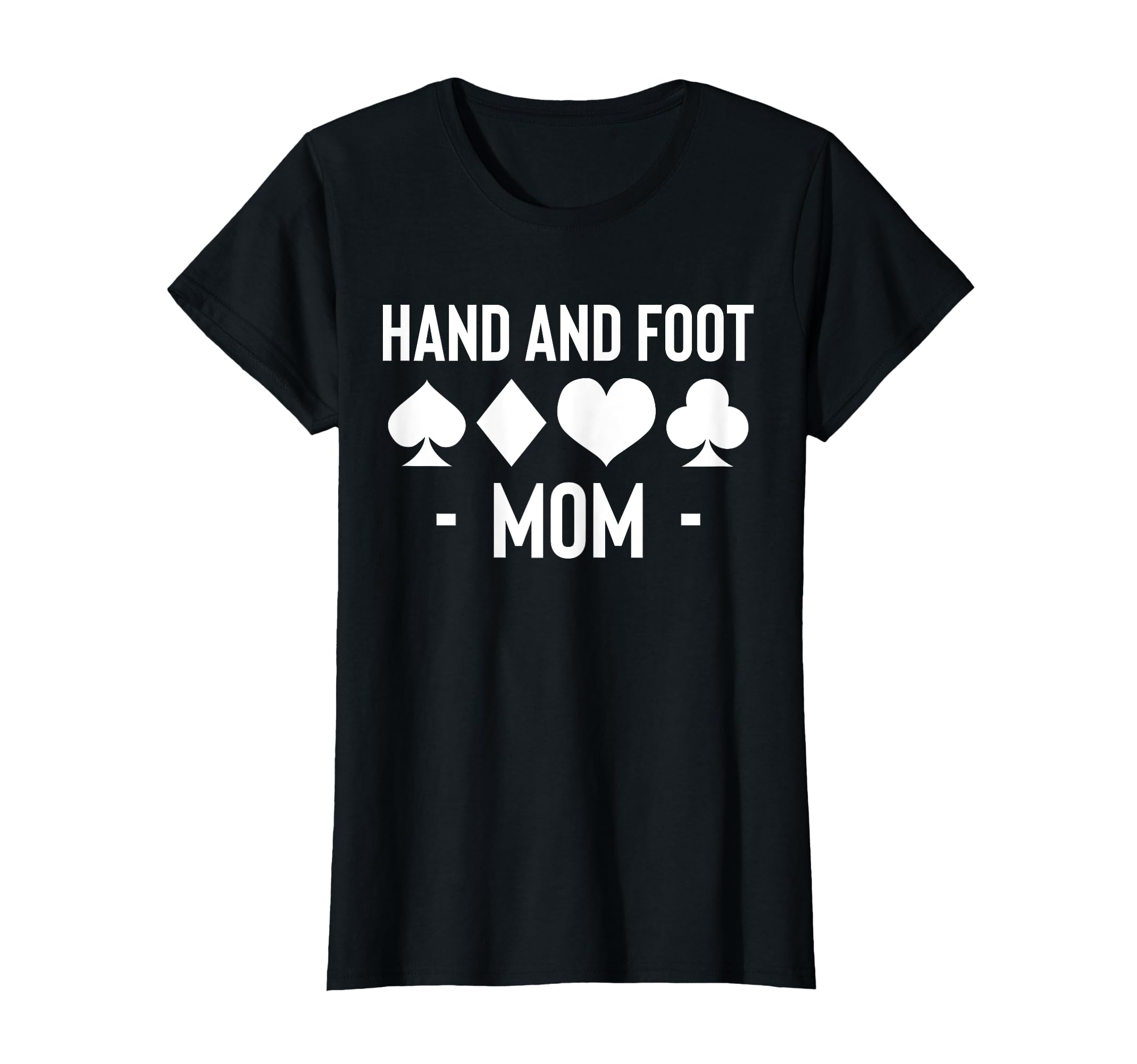 Hand And Foot Mom Card Game Mothers Day T-Shirt - Graphic Print Men Women - T-Shirt, Sweatshirt, Hoodie
