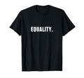 Equality Peace Love Unity Equal Rights T-Shirt - Fun Novelty Design Unisex - T-Shirt, Sweatshirt, Hoodie