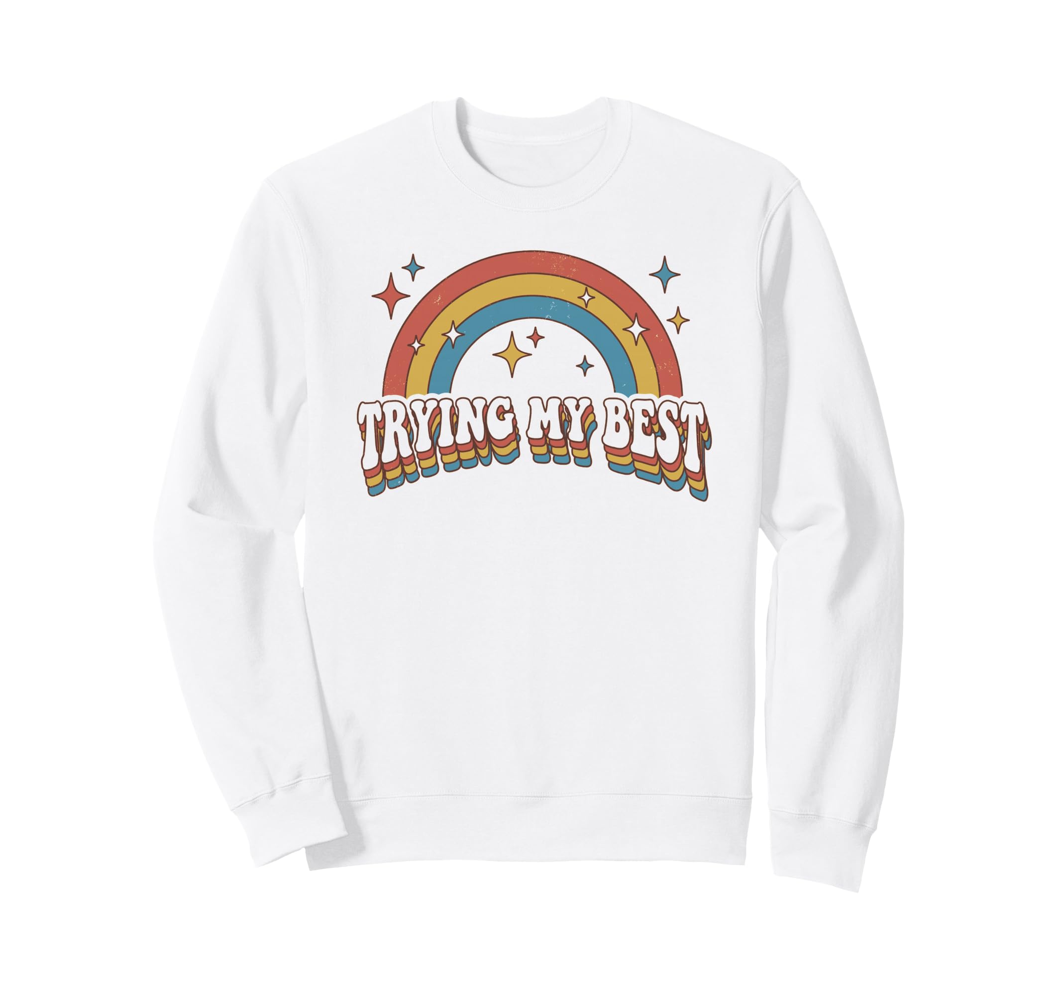 Trying My Best Funny Rainbow Sweatshirt - Aesthetic Graphic Men Women - T-Shirt, Sweatshirt, Hoodie