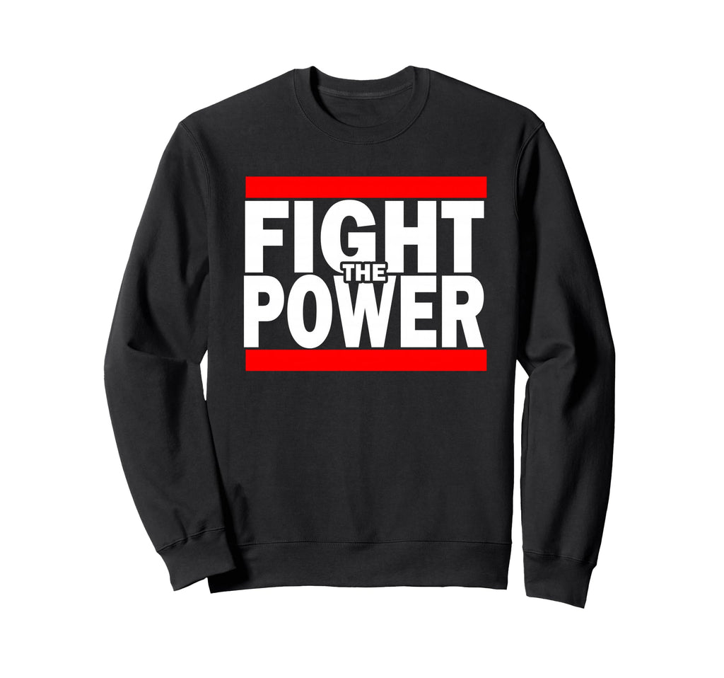 Fight Power Celebrating 80S Hip Sweatshirt - Fun Novelty Design Men Women - T-Shirt, Sweatshirt, Hoodie