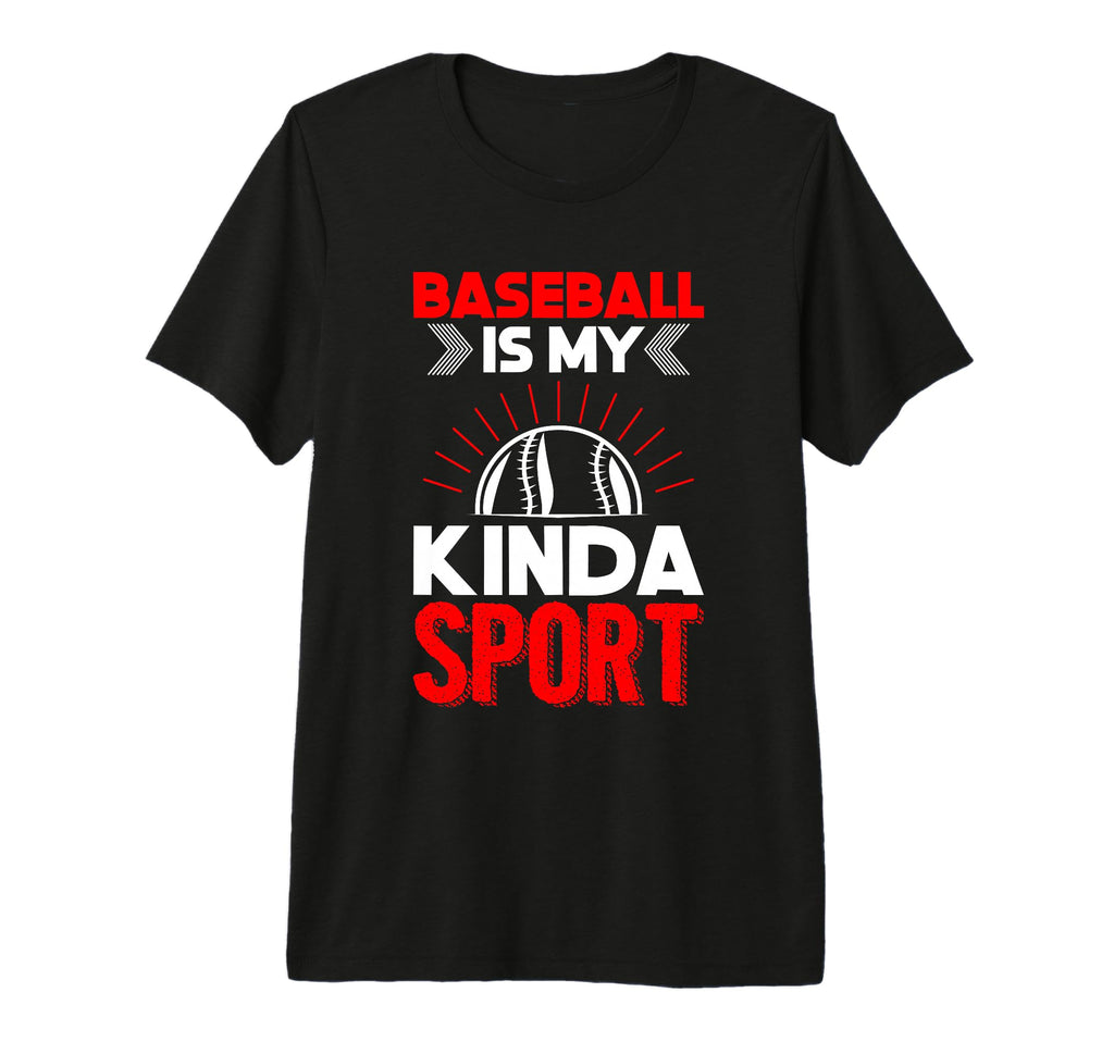 Baseball Is My Kinda Sport Baseball T-Shirt - Custom Art Print Unisex - T-Shirt, Sweatshirt, Hoodie