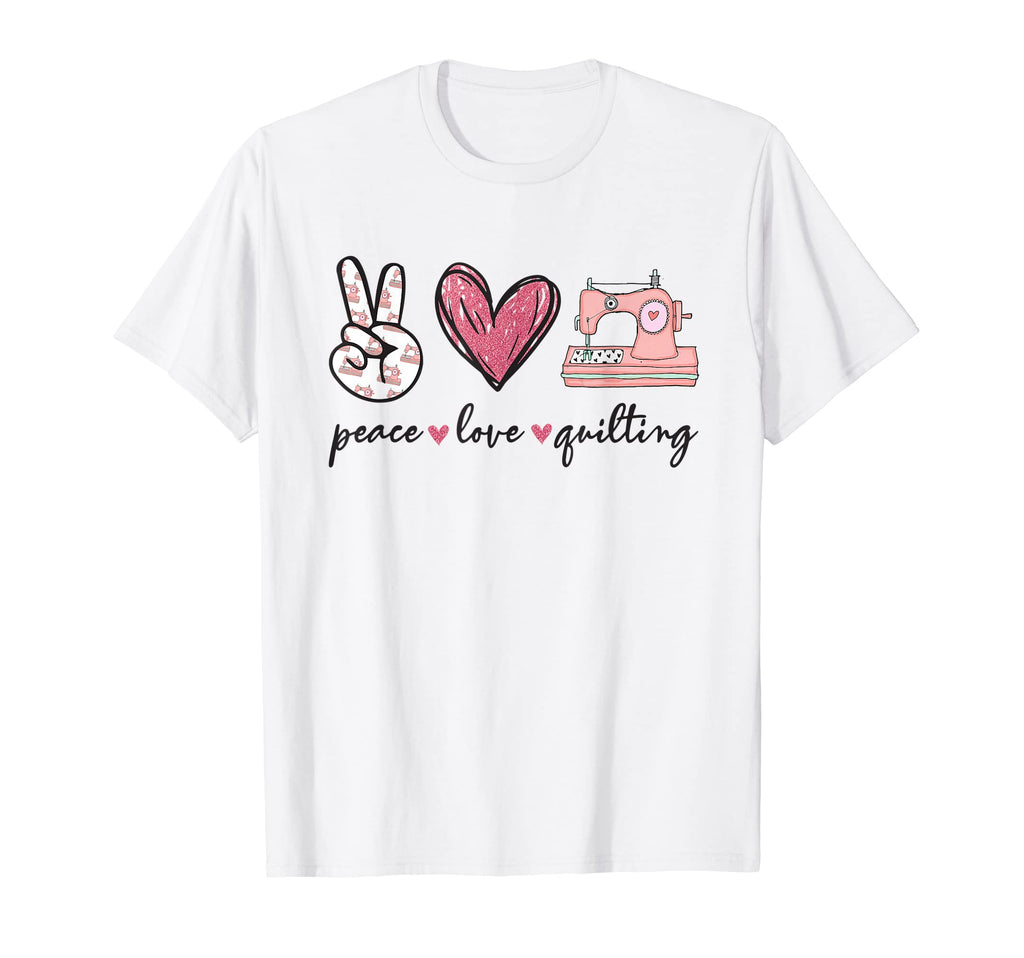 Peace Love Quilting T-Shirt - Casual Everyday Wear Men Women - T-Shirt, Sweatshirt, Hoodie