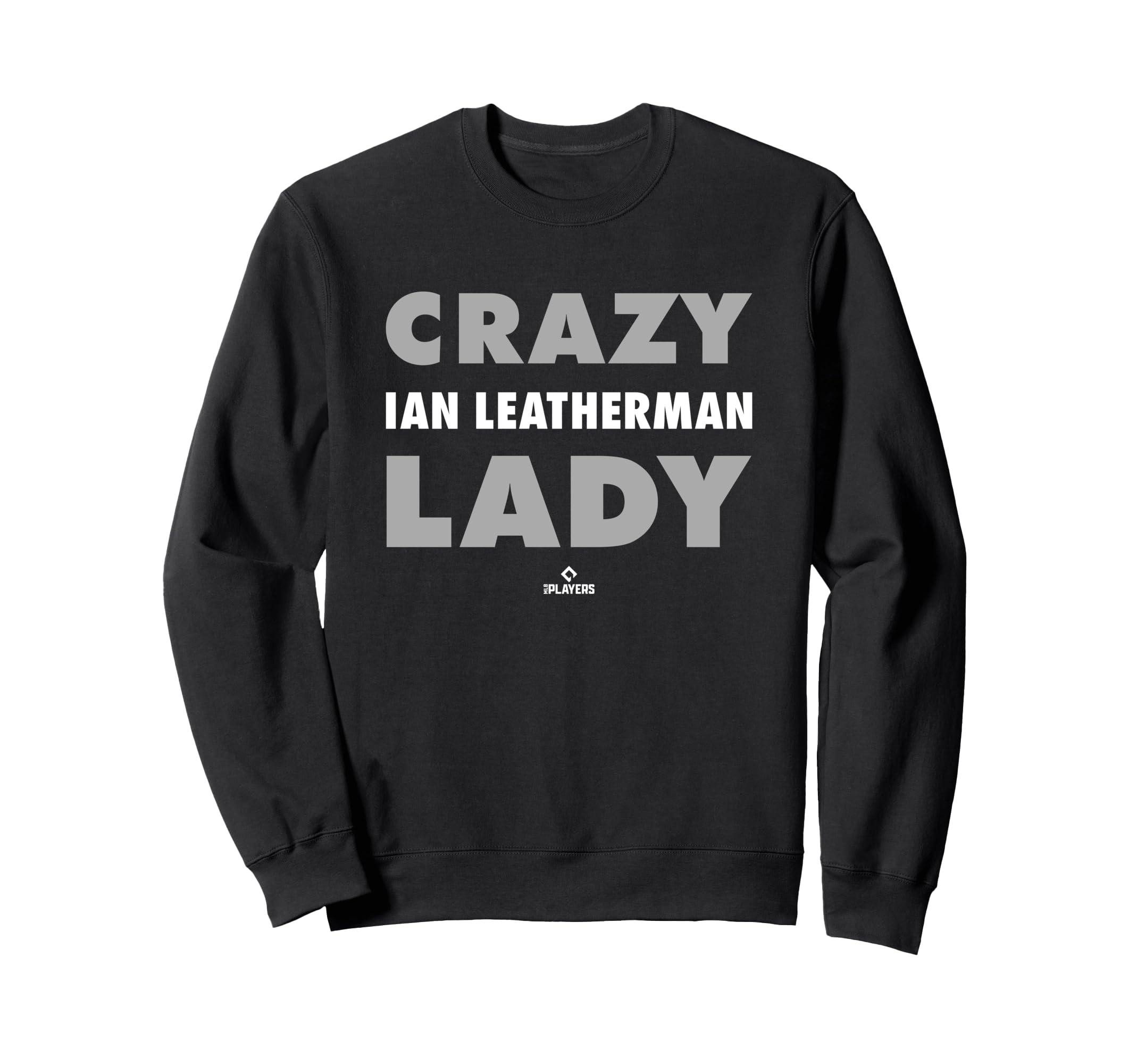 Crazy Lady Ian Leatherman Sweatshirt - Fun Novelty Design Men Women - T-Shirt, Sweatshirt, Hoodie