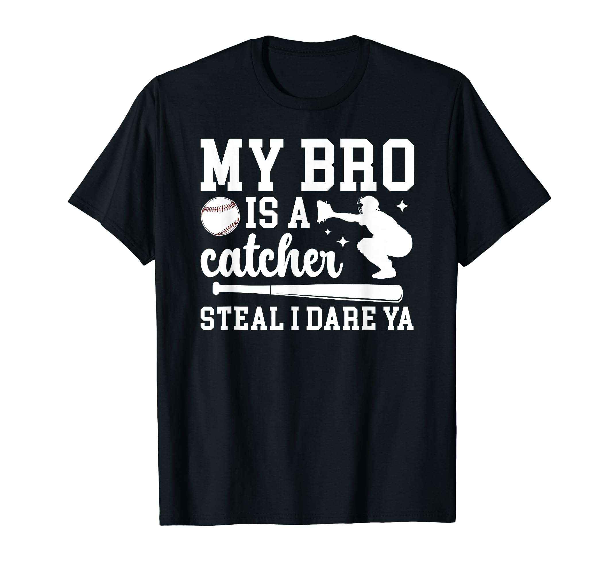 My Bro Is Baseball Catcher Sister T-Shirt - Fun Novelty Design for Adults - T-Shirt, Sweatshirt, Hoodie