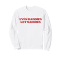 Even Baddies Get Saddies Y2K Sweatshirt - Custom Art Print Unisex - T-Shirt, Sweatshirt, Hoodie