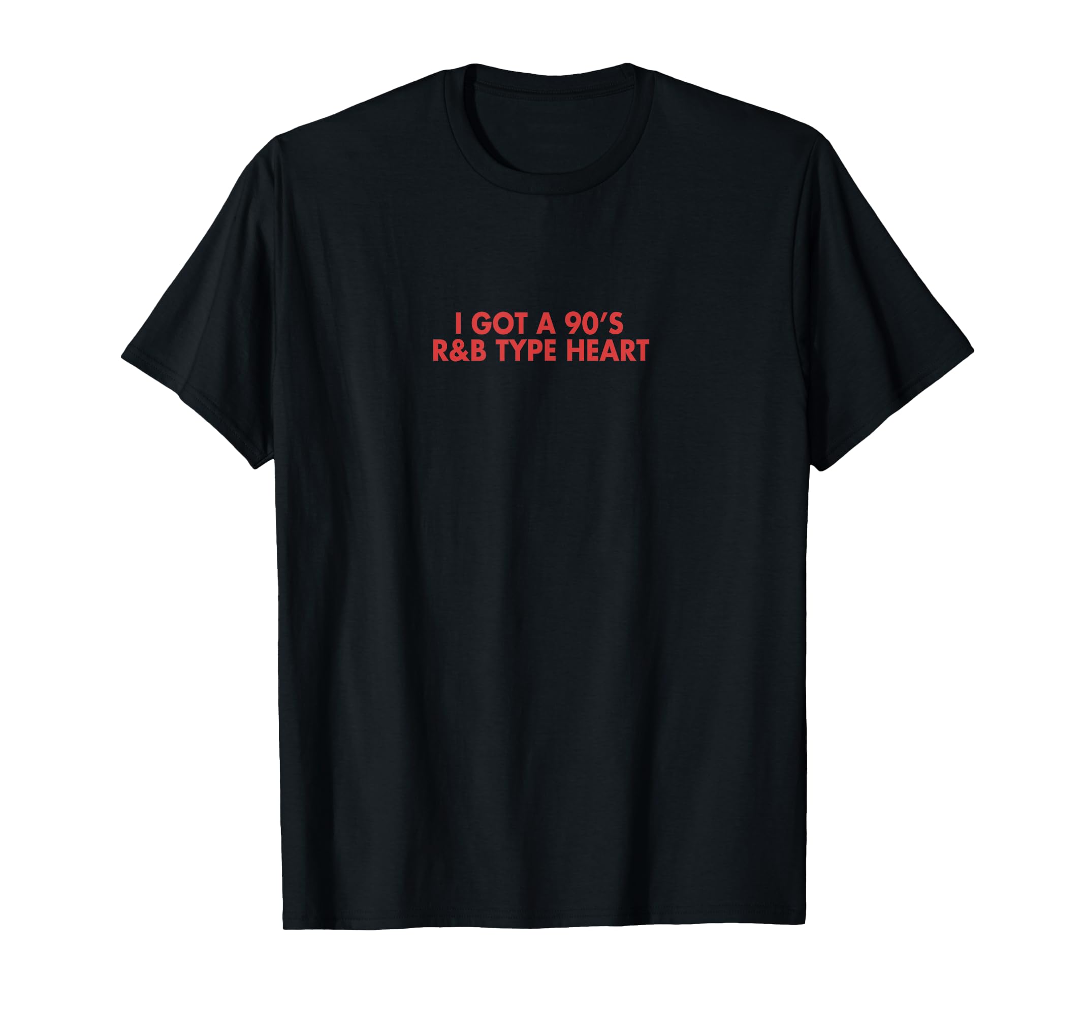 I Got 90S R B Type Heart Throwback T-Shirt - Custom Art Print for Adults - T-Shirt, Sweatshirt, Hoodie