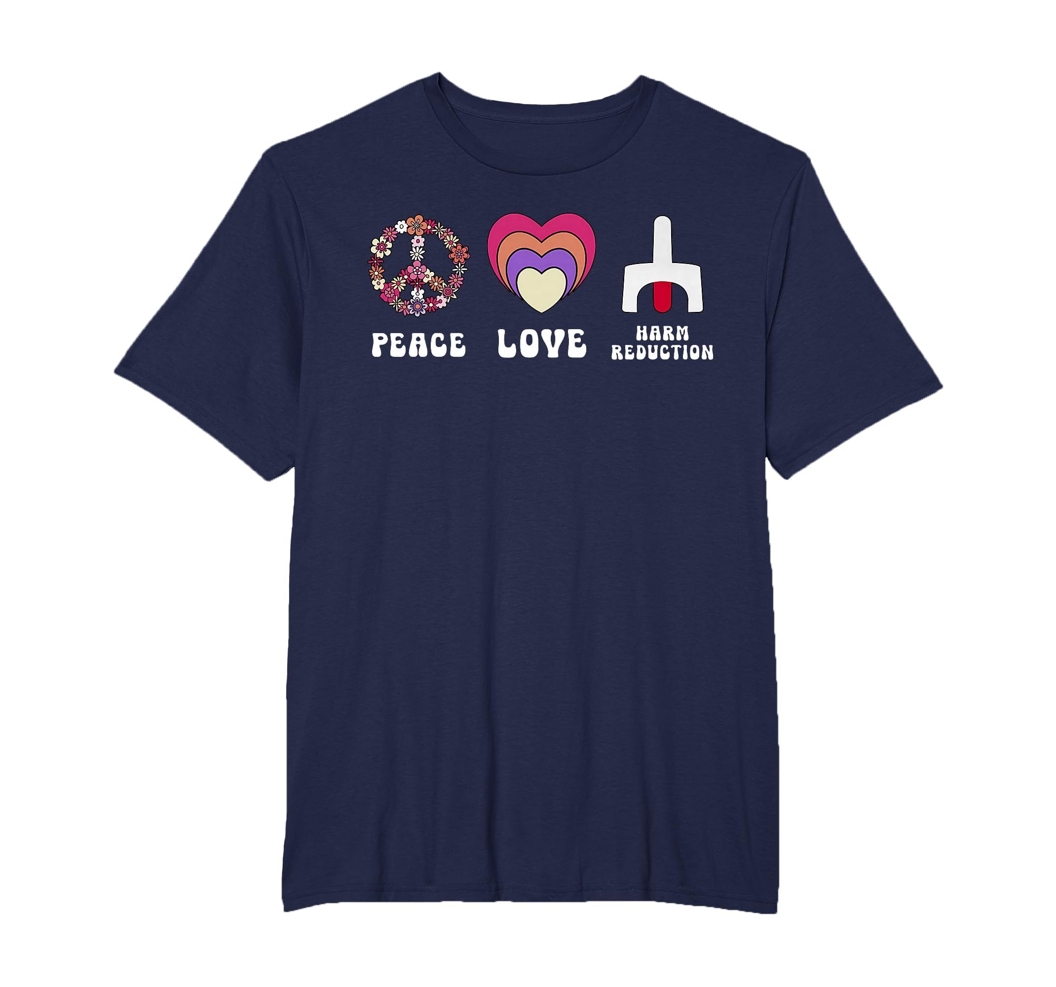Floral Peace Love Harm Reduction T-Shirt - Streetwear Style Men Women - T-Shirt, Sweatshirt, Hoodie