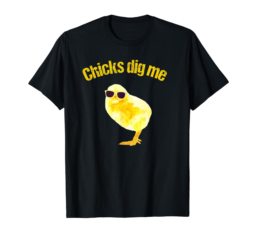 Chicks Dig Me Distressed Text T-Shirt - Unique Graphic Men Women - T-Shirt, Sweatshirt, Hoodie