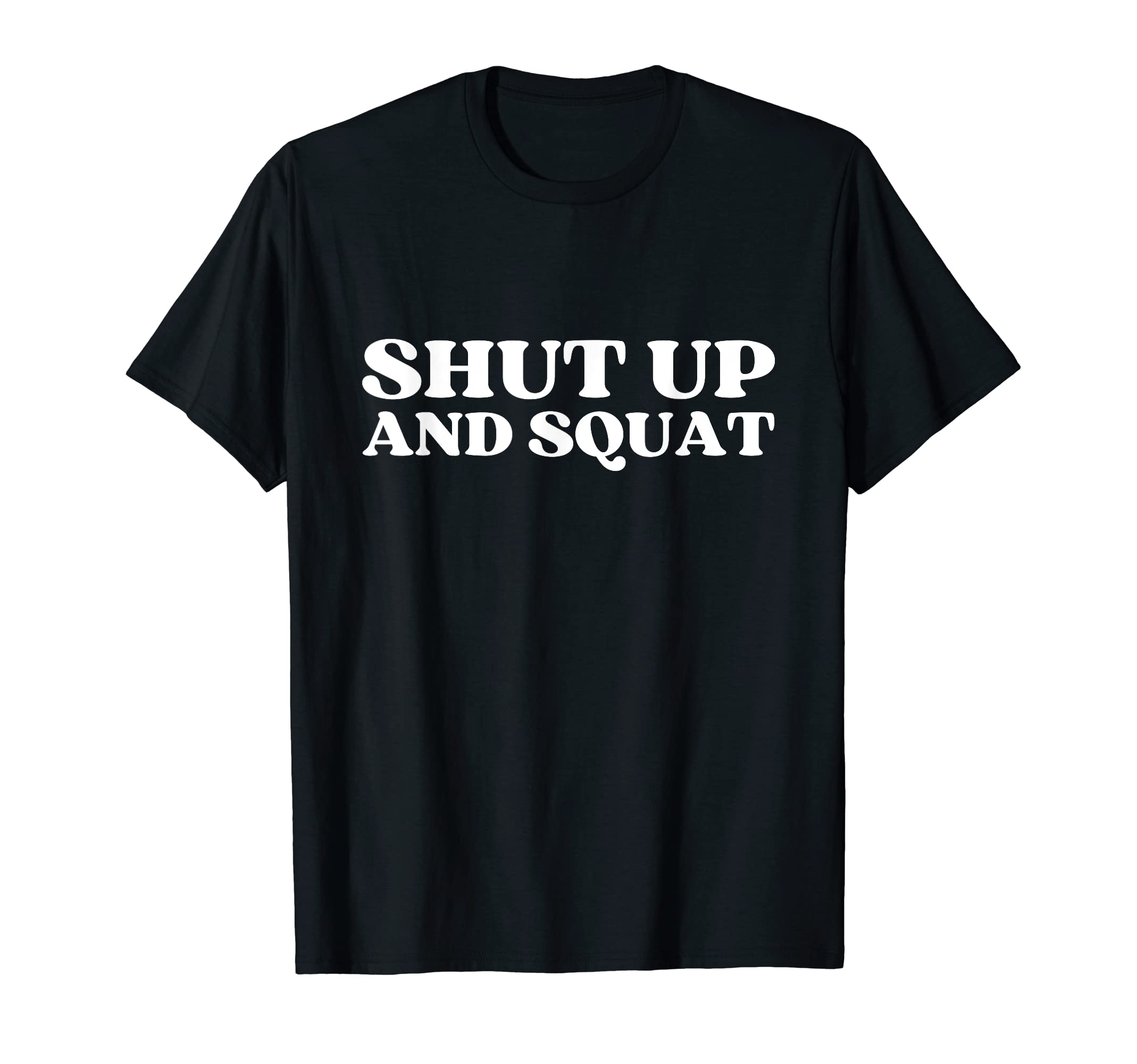 Shut Up And Squat Y2K Aesthetic T-Shirt - Unique Graphic for Adults - T-Shirt, Sweatshirt, Hoodie
