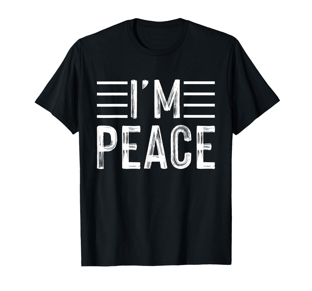 I Come Peace Im Peace Funny Matching T-Shirt - Streetwear Style Men Women - T-Shirt, Sweatshirt, Hoodie