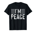 I Come Peace Im Peace Funny Matching T-Shirt - Streetwear Style Men Women - T-Shirt, Sweatshirt, Hoodie