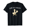 Off To Coach Funny Volleyball Coach T-Shirt - Novelty Apparel Men Women - T-Shirt, Sweatshirt, Hoodie